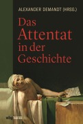 Cover-Bild zum Titel 'Das Attentat in der Geschichte' von ''