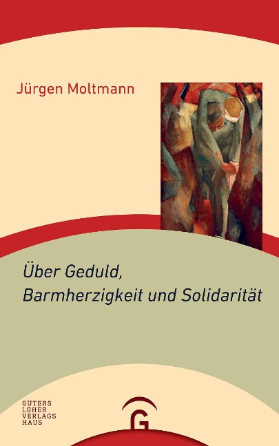Über Geduld, Barmherzigkeit und Solidarität - Jürgen Moltmann
