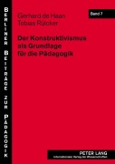 Cover-Bild zum Titel 'Der Konstruktivismus als Grundlage für die Pädagogik' von 'Tobias Rülcker, Gerhard De Haan'