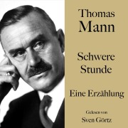 Cover-Bild zum Titel 'Thomas Mann: Schwere Stunde' von 'Thomas Mann'