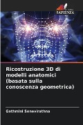 Ricostruzione 3D di modelli anatomici (basata sulla conoscenza geometrica) - Gethmini Senevirathna