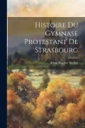 Cover-Bild zum Titel 'Histoire Du Gymnase Protestant De Strasbourg' von 'Adam Walther Strobel'
