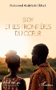 Cover-Bild zum Titel 'Sidy et les frontières du c¿ur' von 'Mohamed Abdellahi Elkhalil'