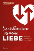 Cover-Bild zum Titel 'Eine vollkommen verrückte Liebe' von 'Francis Chan'