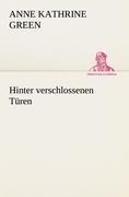 Cover-Bild zum Titel 'Hinter verschlossenen Türen' von 'Anne Kathrine Green'