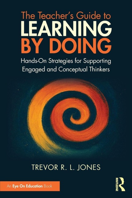 The Teacher's Guide to Learning by Doing - Trevor R. L. Jones