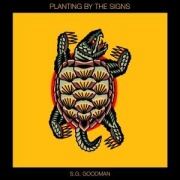 Planting By The Signs - S. G. Goodman