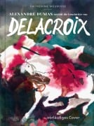 Cover-Bild zum Titel 'Alexandre Dumas erzählt die Geschichte von Delacroix' von 'Catherine Meurisse, Alexandre Dumas'
