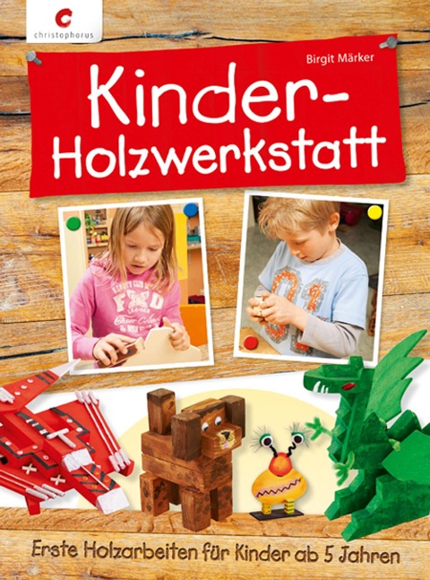 Kinder-Holzwerkstatt - Birgit Märker