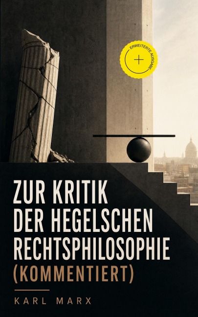 Zur Kritik der Hegelschen Rechtsphilosophie (Kommentiert) - Karl Marx