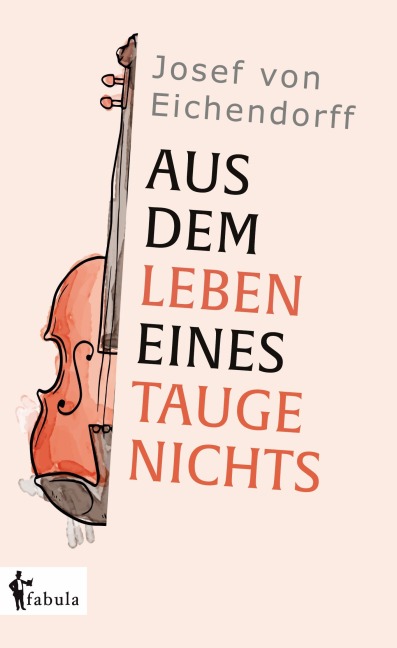 Aus dem Leben eines Taugenichts. - Josef von Eichendorff