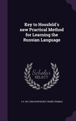 Key to Hossfeld's New Practical Method for Learning the Russian Language - A. S. 1871-1950 Rappoport, Frank Thomas