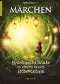 Märchen -Mythologische Brücke zu einem neuen Erdbewusstsein - Stefan Brönnle