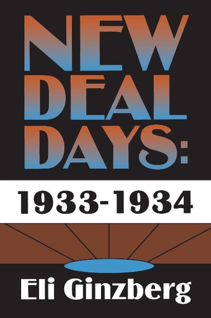 New Deal Days: 1933-1934 - In K. Hwang, Eli Ginzberg