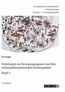 Cover-Bild zum Titel 'Pathologien am Bewegungsapparat und ihre trainingstherapeutischen Konsequenzen, Band 3' von 'Urs Geiger'