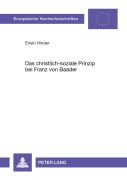 Cover-Bild zum Titel 'Das christlich-soziale Prinzip bei Franz von Baader' von 'Erwin Hinder'