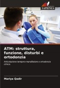 Cover-Bild zum Titel 'ATM: struttura, funzione, disturbi e ortodonzia' von 'Mariya Qadir'