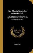 Cover-Bild zum Titel 'Die Älteste Deutsche Gewerkschaft: Die Organisation Der Tabak- Und Zigarrenarbeiter Bis Zum Erlasse Des Sozialistengesetzes ...' von 'Franz Kluss'