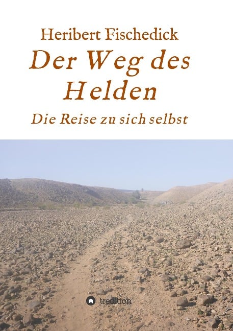 Der Weg des Helden - Heribert Fischedick
