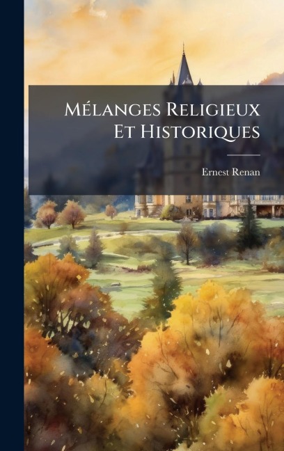 MÃ(c)langes Religieux Et Historiques - Ernest Renan