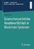 Cover-Bild zum Titel 'Datenschutzrechtliche Verantwortlichkeit in Blockchain-Systemen' von 'Carlo Peitz'