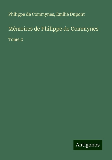 Mémoires de Philippe de Commynes - Philippe De Commynes, Émilie Dupont