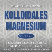 Cover-Bild zum Titel 'Kolloidales Magnesium [432 Hertz]' von 'Michael Reimann'