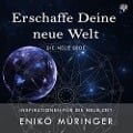 Cover-Bild zum Titel 'Erschaffe Deine neue Welt - Die neue Erde' von 'Enikö Müringer, Dima Docent'