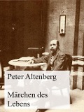 Märchen des Lebens - Peter Altenberg