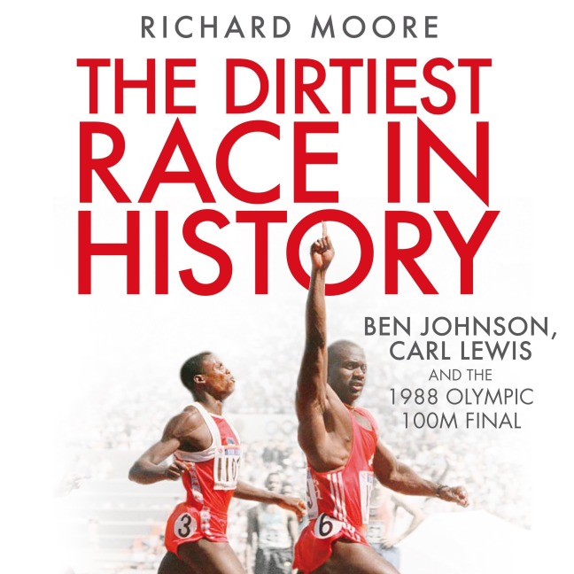 The Dirtiest Race in History - Richard Moore