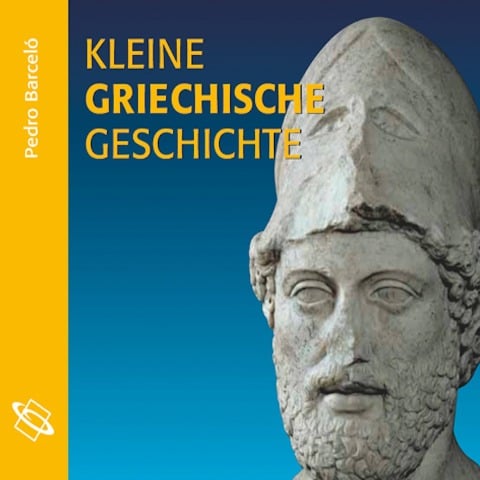 Kleine griechische Geschichte (Ungekürzt) - Pedro Barceló