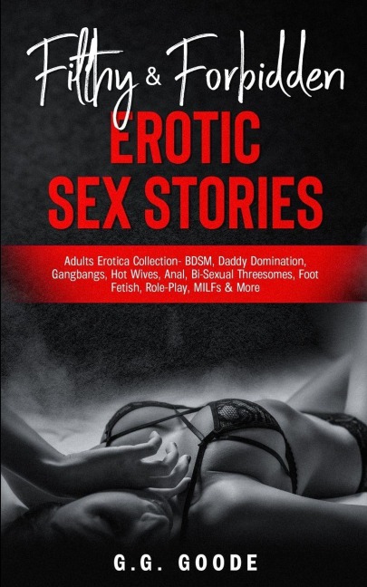 Filthy & Forbidden Erotic Sex Stories - G. G. Goode