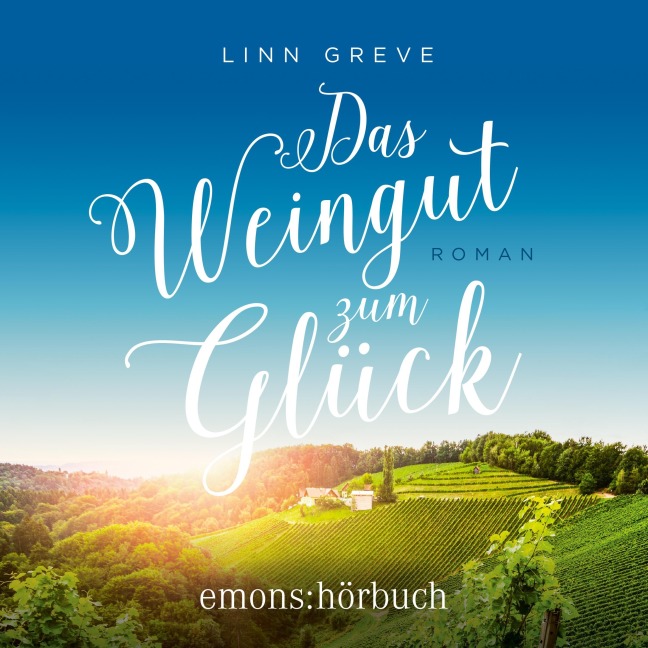 Das Weingut zum Glück - Linn Greve