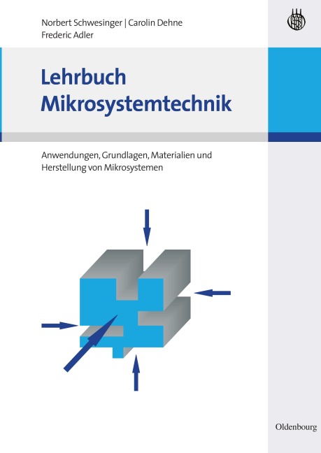 Lehrbuch Mikrosystemtechnik - Norbert Schwesinger, Frederic Adler, Carolin Dehne