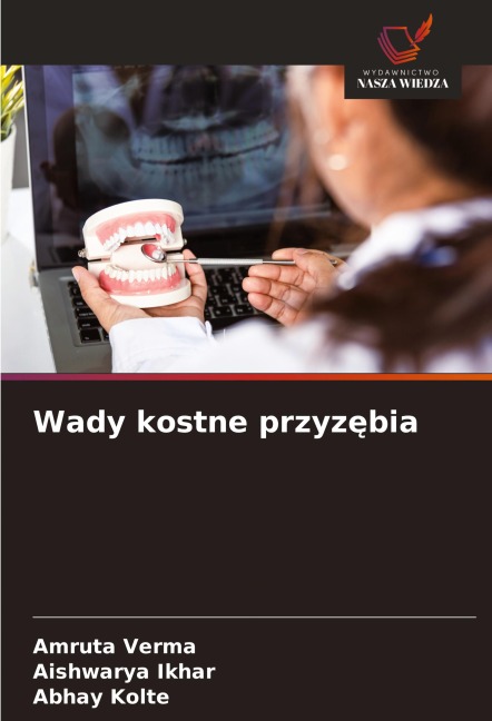 Wady kostne przyz¿bia - Amruta Verma, Aishwarya Ikhar, Abhay Kolte