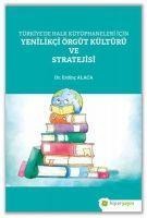 Turkiyede Halk Kutuphaneleri Icin Yenilikci Örgut Kulturu ve Stratejisi - Erdinc Alaca