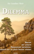 Cover-Bild zum Titel 'Dilemma - Warum wir unsere Ressourcen zerstören, obwohl wir es doch besser wissen' von 'Gunther Mair'