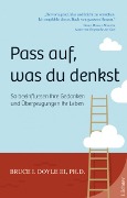 Pass auf was du denkst - Bruce I. Doyle Iii.