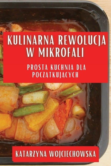 Kulinarna Rewolucja w Mikrofali - Katarzyna Wojciechowska