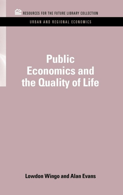 Public Economics and the Quality of Life - Lowdon Wingo Jr., Alan Evans