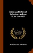 Cover-Bild zum Titel 'Michigan Historical Collections Volume 35, Yr.1906-1907' von ''