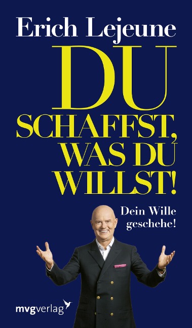 Du schaffst, was du willst! - Erich J. Lejeune