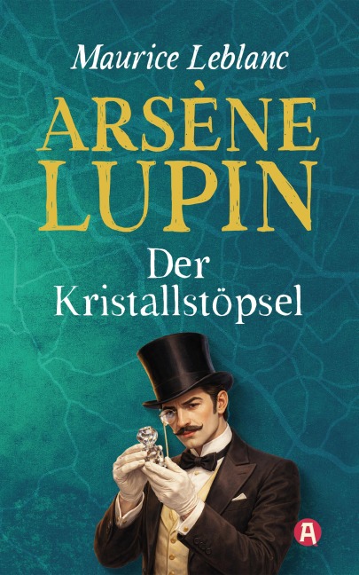 Lupin. Der Kristallstöpsel. Detektivroman - Maurice Leblanc