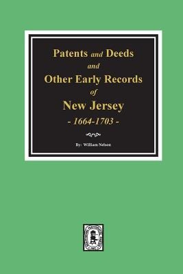 Patents and Deeds and Other Early Records of New Jersey 1664-1703. - 