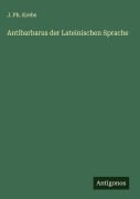 Antibarbarus der Lateinischen Sprache - J. Ph. Krebs