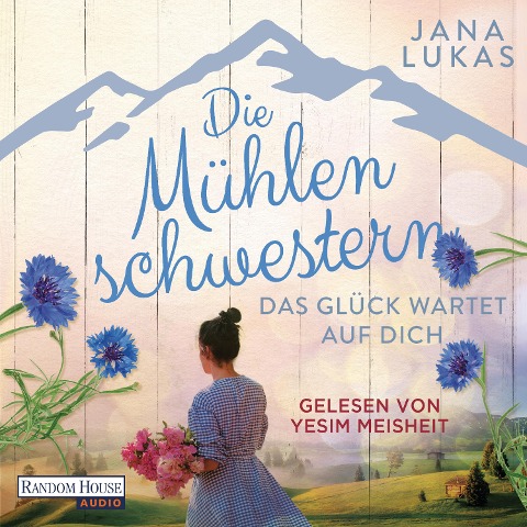 Die Mühlenschwestern - Das Glück wartet auf dich (3) - Jana Lukas