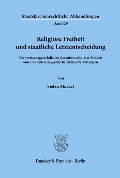 Religiöse Freiheit und staatliche Letztentscheidung. - Stefan Muckel