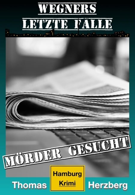 Mörder gesucht: Wegners letzte Fälle - Thomas Herzberg