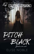 Cover-Bild zum Titel 'Pitch Black - Clean Version (Blackwood Security - Cleaned Up, #1)' von 'Elise Noble'