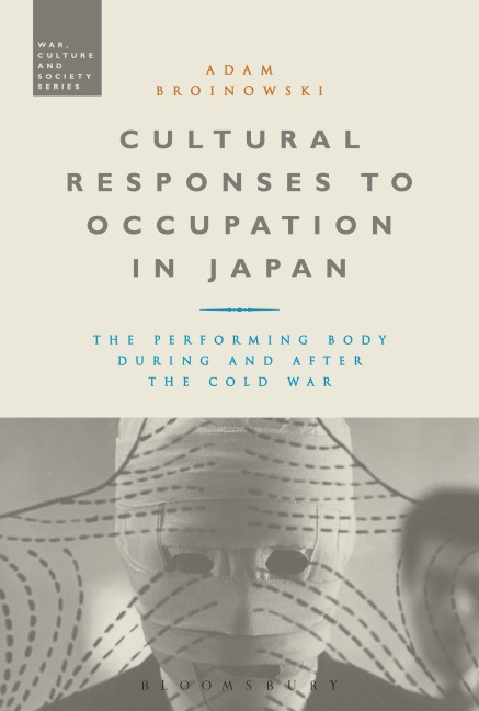 Cultural Responses to Occupation in Japan - Adam Broinowski